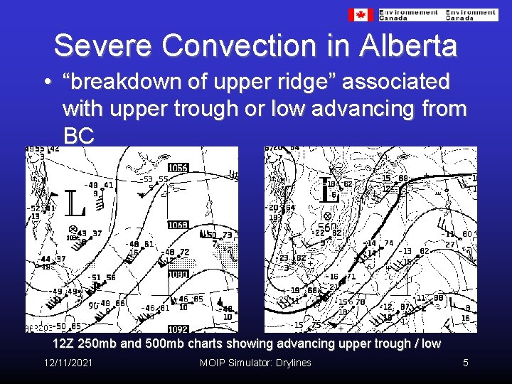 Severe Convection in Alberta • “breakdown of upper ridge” associated with upper trough or