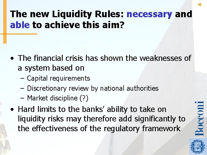 4 The new Liquidity Rules: necessary and able to achieve this aim? • The 4 The new Liquidity Rules: necessary and able to achieve this aim? • The