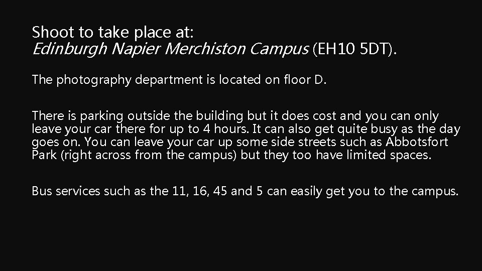 Shoot to take place at: Edinburgh Napier Merchiston Campus (EH 10 5 DT). The
