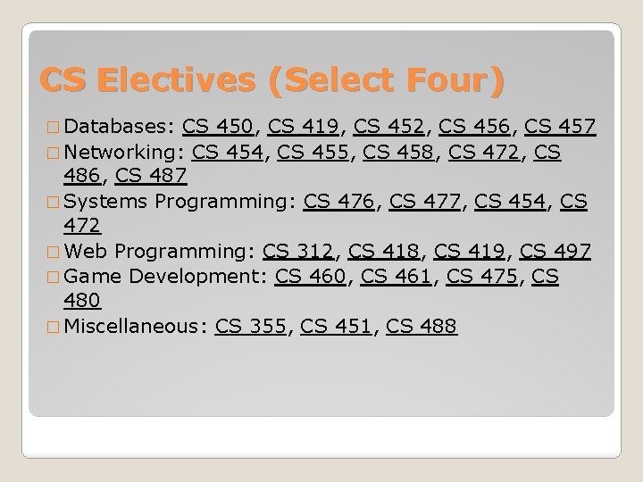 CS Electives (Select Four) � Databases: CS 450, CS 419, CS 452, CS 456,