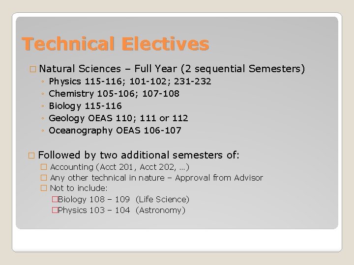 Technical Electives � Natural ◦ ◦ ◦ Sciences – Full Year (2 sequential Semesters)