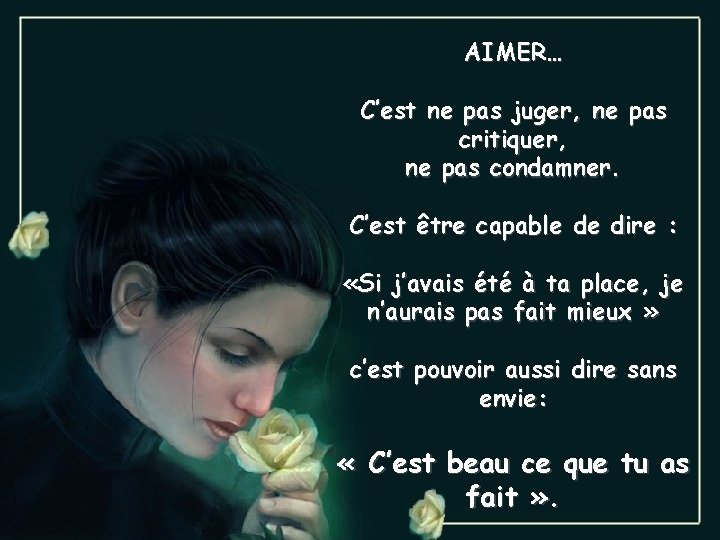 AIMER… C’est ne pas juger, ne pas critiquer, ne pas condamner. C’est être capable