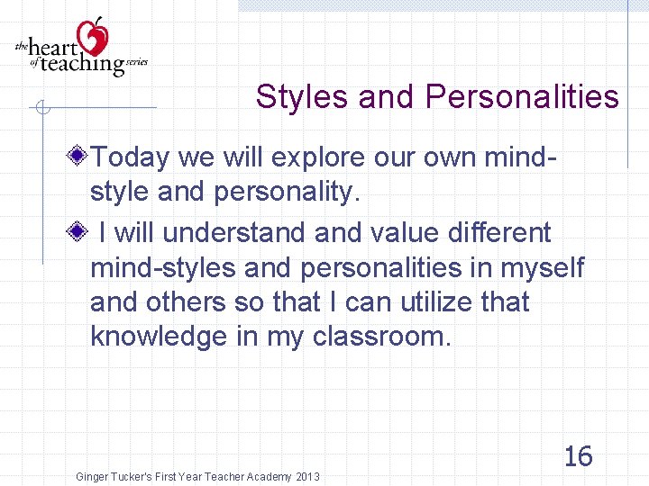 Styles and Personalities Today we will explore our own mindstyle and personality. I will