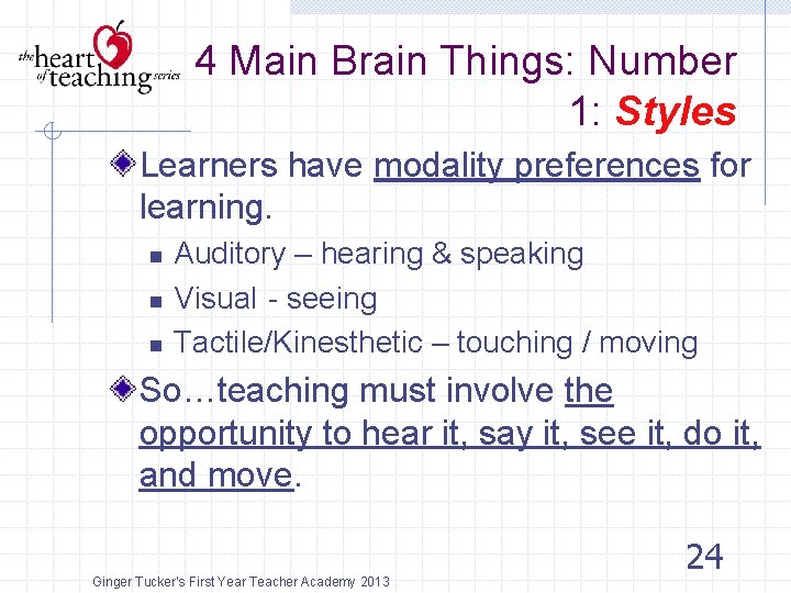 4 Main Brain Things: Number 1: Styles Learners have modality preferences for learning. n