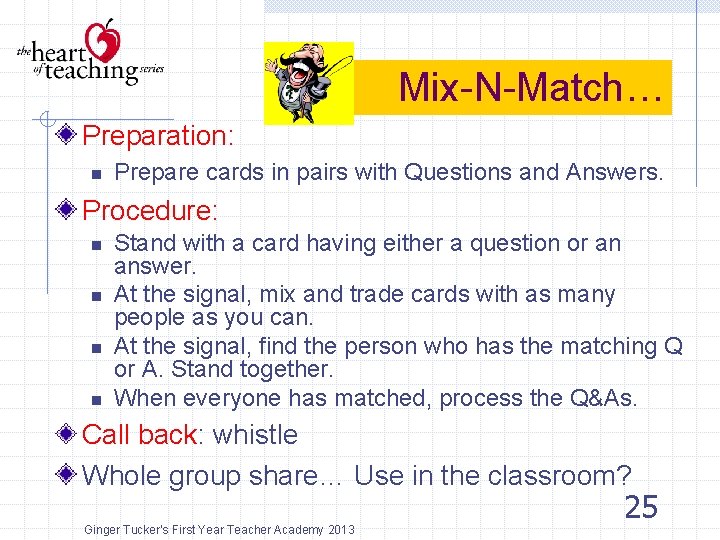 Mix-N-Match… Preparation: n Prepare cards in pairs with Questions and Answers. Procedure: n n