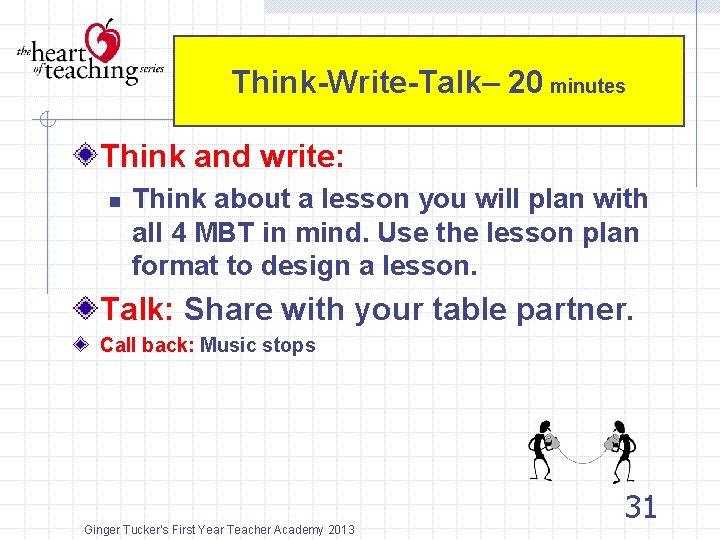 Think-Write-Talk– 20 minutes Think and write: n Think about a lesson you will plan