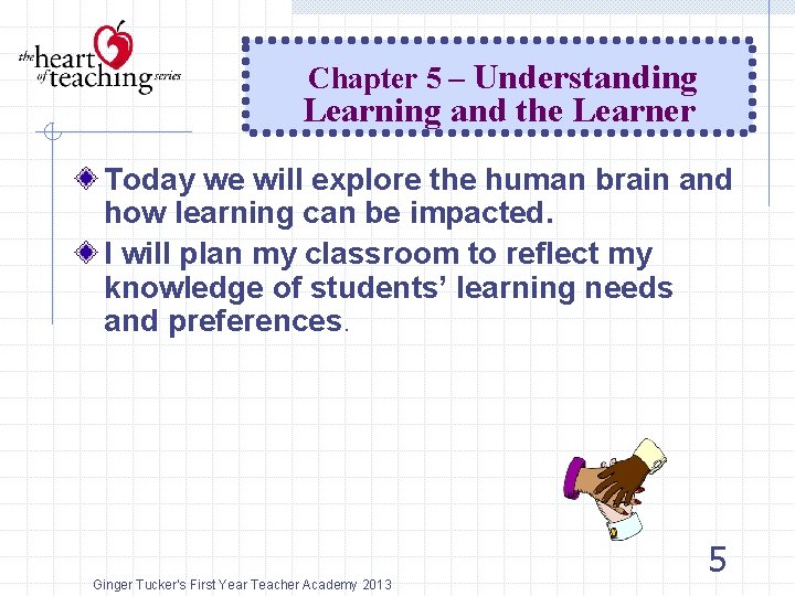 Chapter 5 – Understanding Learning and the Learner Today we will explore the human