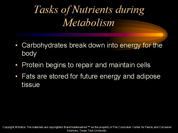 Tasks of Nutrients during Metabolism • Carbohydrates break down into energy for the body