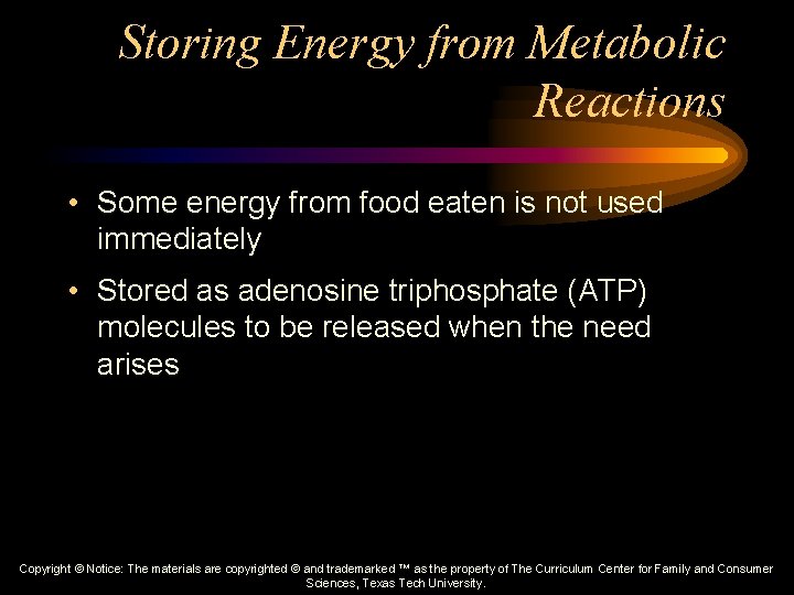 Storing Energy from Metabolic Reactions • Some energy from food eaten is not used