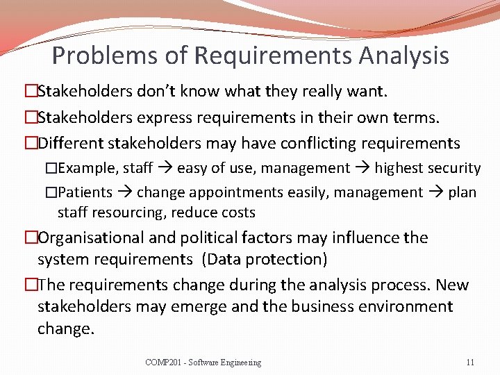 Problems of Requirements Analysis �Stakeholders don’t know what they really want. �Stakeholders express requirements