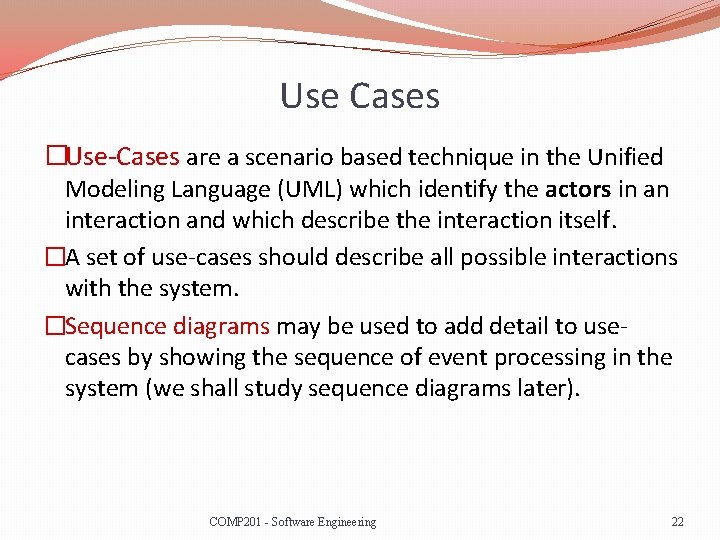 Use Cases �Use-Cases are a scenario based technique in the Unified Modeling Language (UML)