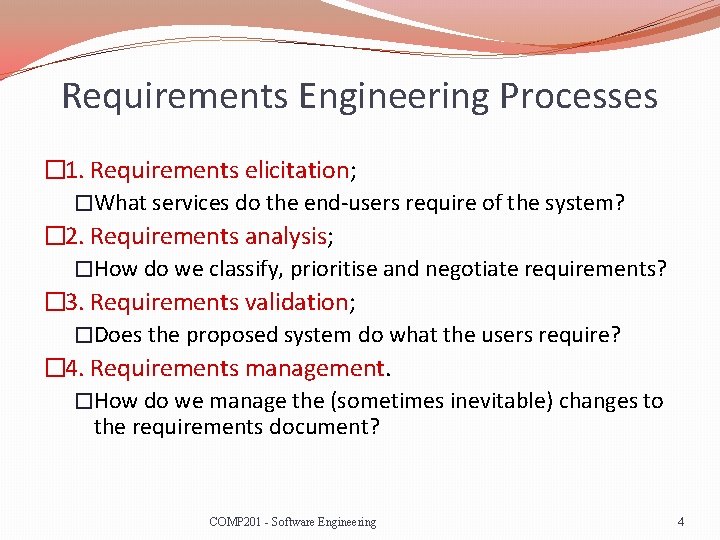 Requirements Engineering Processes � 1. Requirements elicitation; �What services do the end-users require of