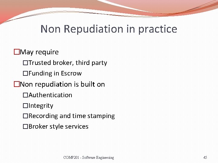 Non Repudiation in practice �May require �Trusted broker, third party �Funding in Escrow �Non