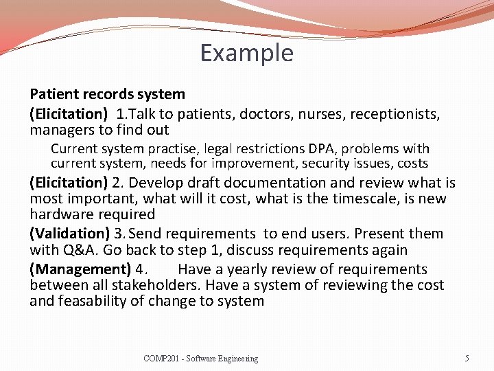 Example Patient records system (Elicitation) 1. Talk to patients, doctors, nurses, receptionists, managers to