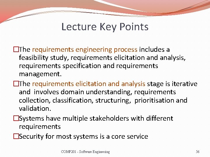 Lecture Key Points �The requirements engineering process includes a feasibility study, requirements elicitation and