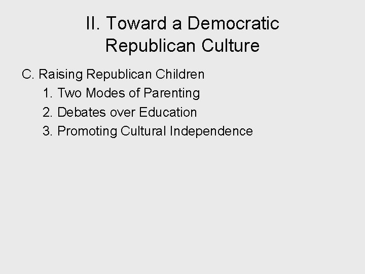 II. Toward a Democratic Republican Culture C. Raising Republican Children 1. Two Modes of