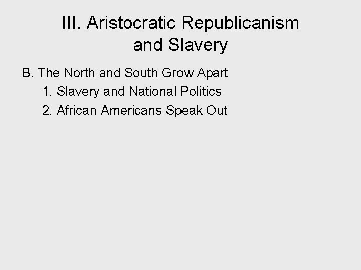 III. Aristocratic Republicanism and Slavery B. The North and South Grow Apart 1. Slavery