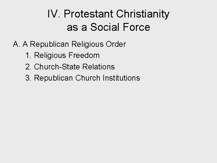 IV. Protestant Christianity as a Social Force A. A Republican Religious Order 1. Religious