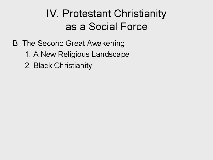 IV. Protestant Christianity as a Social Force B. The Second Great Awakening 1. A