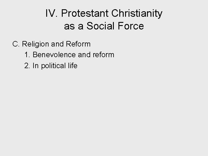IV. Protestant Christianity as a Social Force C. Religion and Reform 1. Benevolence and