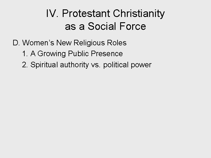 IV. Protestant Christianity as a Social Force D. Women’s New Religious Roles 1. A