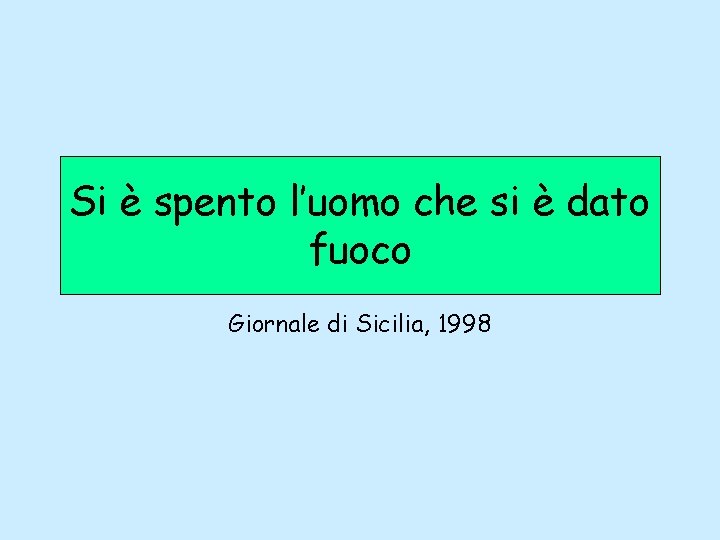 Si è spento l’uomo che si è dato fuoco Giornale di Sicilia, 1998 