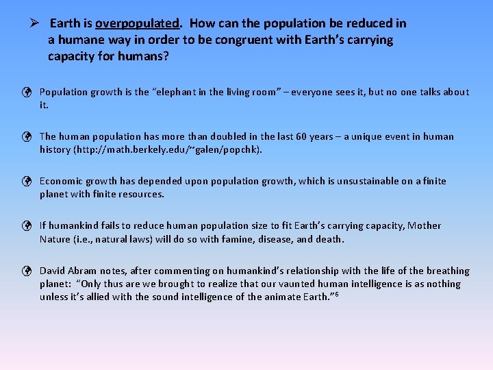 Ø Earth is overpopulated. How can the population be reduced in a humane way