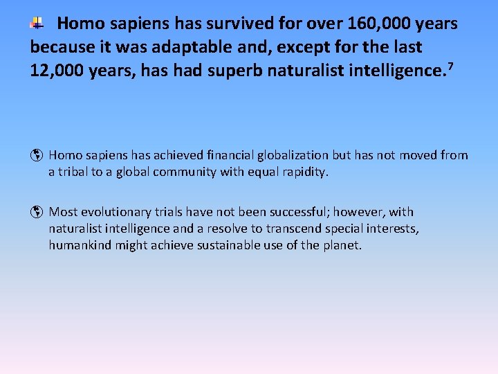 Homo sapiens has survived for over 160, 000 years because it was adaptable and,