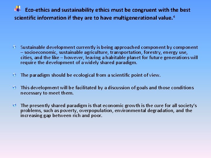 Eco-ethics and sustainability ethics must be congruent with the best scientific information if they