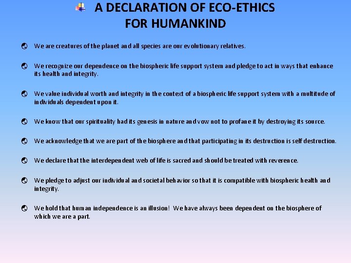 A DECLARATION OF ECO-ETHICS FOR HUMANKIND ý We are creatures of the planet and