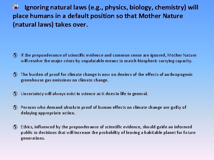 Ignoring natural laws (e. g. , physics, biology, chemistry) will place humans in a