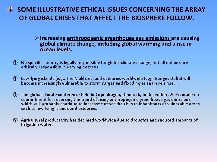SOME ILLUSTRATIVE ETHICAL ISSUES CONCERNING THE ARRAY OF GLOBAL CRISES THAT AFFECT THE BIOSPHERE