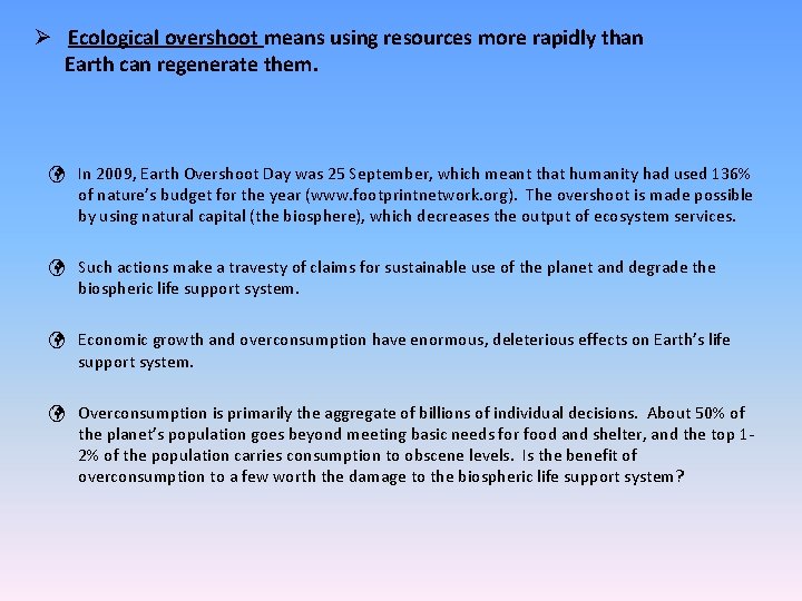 Ø Ecological overshoot means using resources more rapidly than Earth can regenerate them. ü
