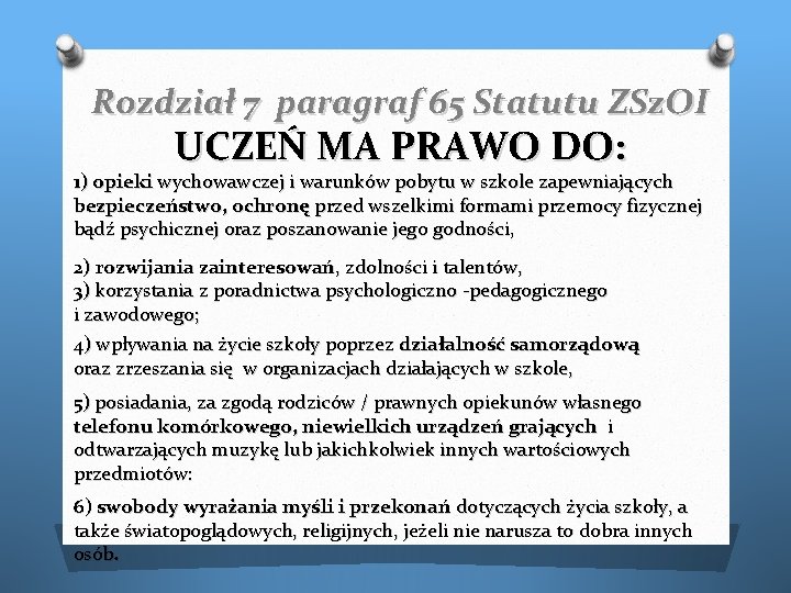 Rozdział 7 paragraf 65 Statutu ZSz. OI UCZEŃ MA PRAWO DO: 1) opieki wychowawczej