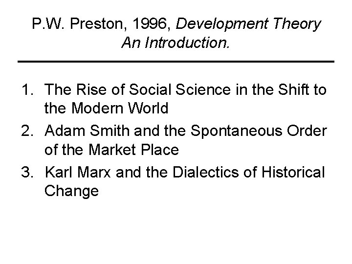 P. W. Preston, 1996, Development Theory An Introduction. 1. The Rise of Social Science P. W. Preston, 1996, Development Theory An Introduction. 1. The Rise of Social Science