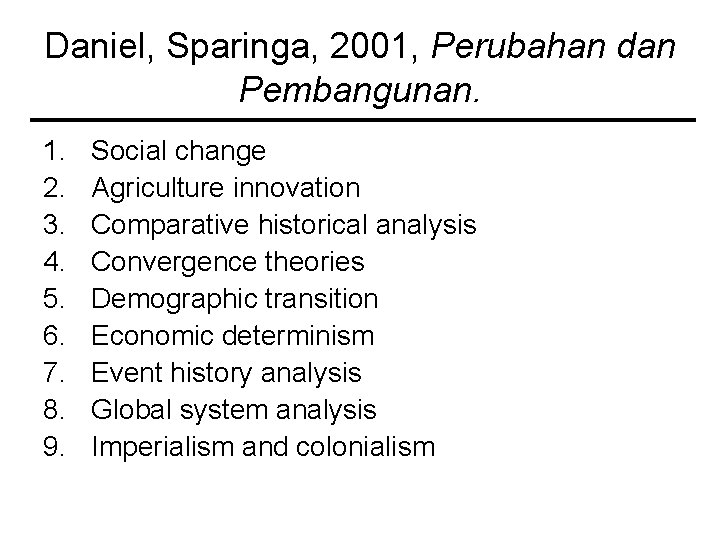 Daniel, Sparinga, 2001, Perubahan dan Pembangunan. 1. 2. 3. 4. 5. 6. 7. 8. Daniel, Sparinga, 2001, Perubahan dan Pembangunan. 1. 2. 3. 4. 5. 6. 7. 8.
