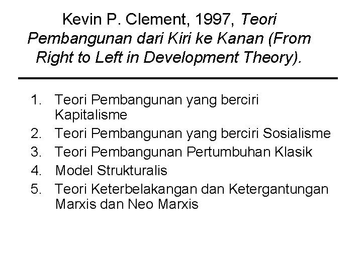 Kevin P. Clement, 1997, Teori Pembangunan dari Kiri ke Kanan (From Right to Left Kevin P. Clement, 1997, Teori Pembangunan dari Kiri ke Kanan (From Right to Left