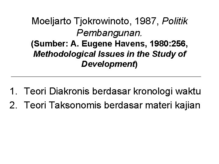 Moeljarto Tjokrowinoto, 1987, Politik Pembangunan. (Sumber: A. Eugene Havens, 1980: 256, Methodological Issues in Moeljarto Tjokrowinoto, 1987, Politik Pembangunan. (Sumber: A. Eugene Havens, 1980: 256, Methodological Issues in