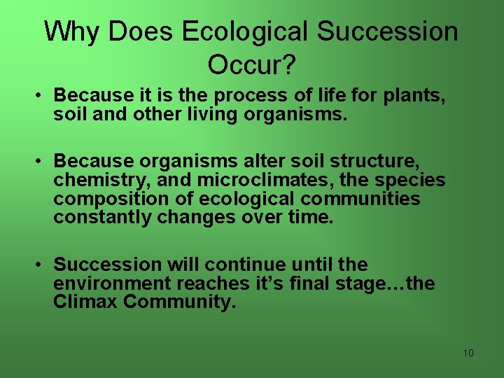 Why Does Ecological Succession Occur? • Because it is the process of life for