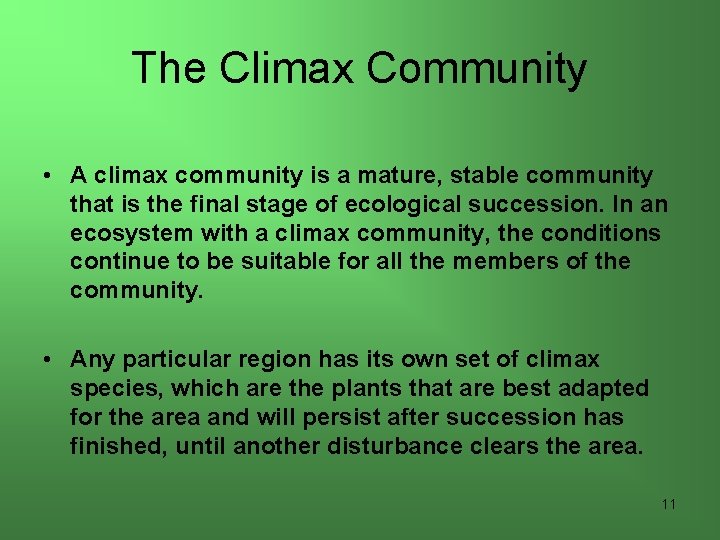 The Climax Community • A climax community is a mature, stable community that is