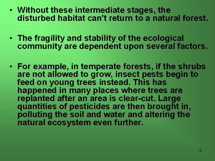  • Without these intermediate stages, the disturbed habitat can't return to a natural