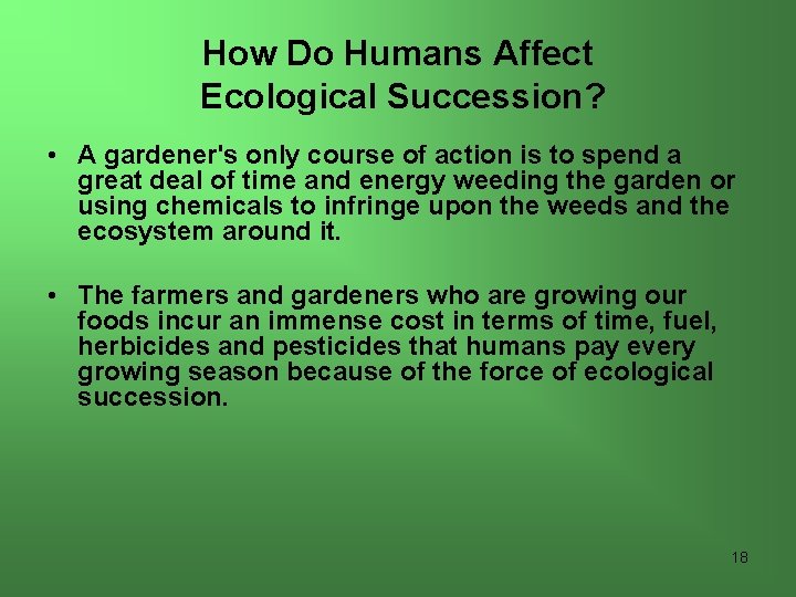 How Do Humans Affect Ecological Succession? • A gardener's only course of action is