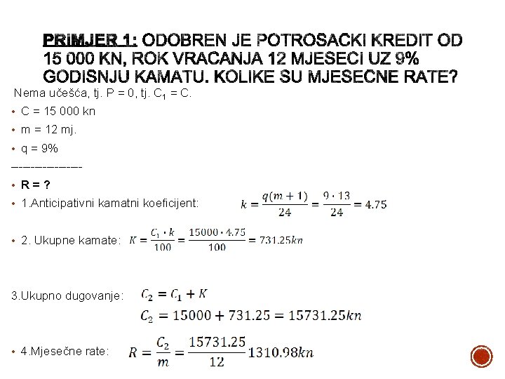 Nema učešća, tj. P = 0, tj. C 1 = C. • C =