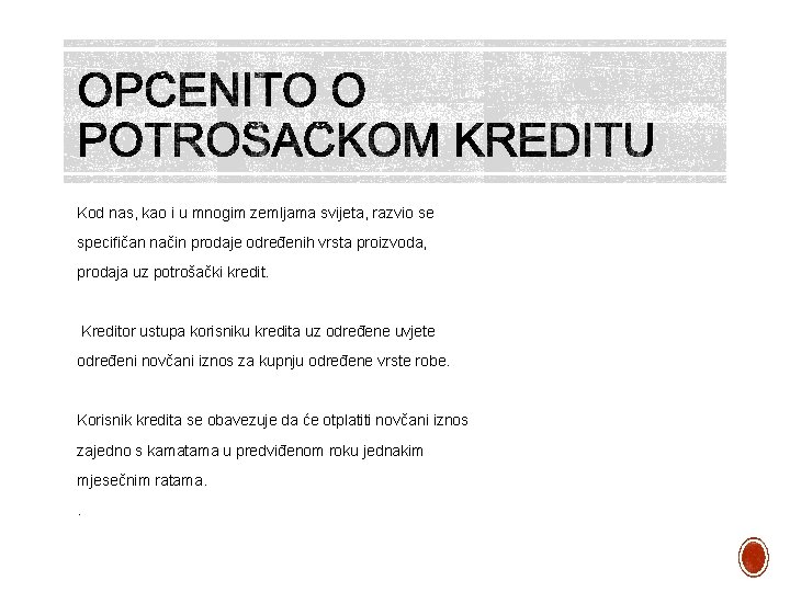 Kod nas, kao i u mnogim zemljama svijeta, razvio se specifičan način prodaje određenih