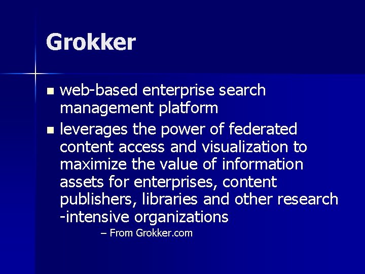 Grokker web-based enterprise search management platform n leverages the power of federated content access