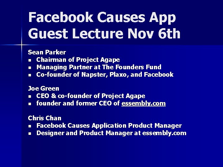 Facebook Causes App Guest Lecture Nov 6 th Sean Parker n Chairman of Project