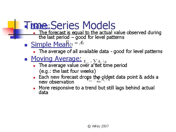 Naive: Series Models Time The forecast is equal to the actual value observed during