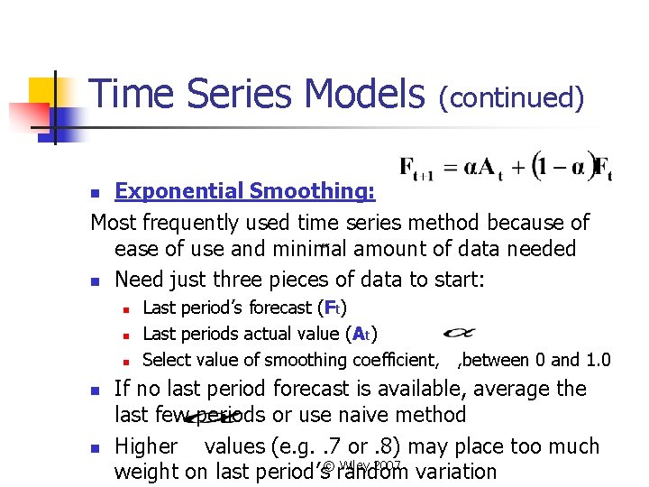 Time Series Models (continued) Exponential Smoothing: Most frequently used time series method because of