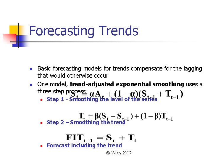 Forecasting Trends n n Basic forecasting models for trends compensate for the lagging that