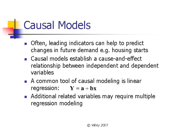 Causal Models n n Often, leading indicators can help to predict changes in future